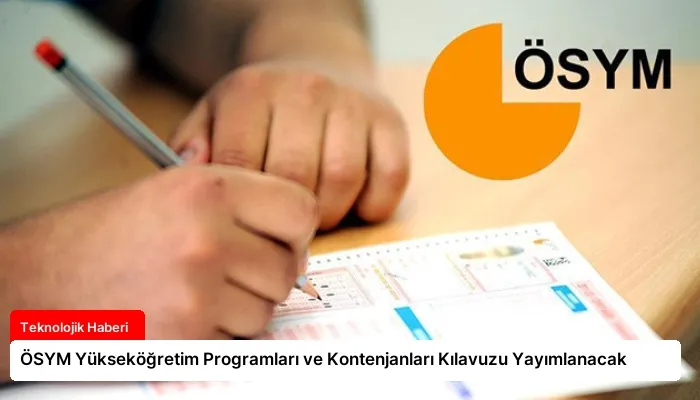 ÖSYM Yükseköğretim Programları ve Kontenjanları Kılavuzu Yayımlanacak