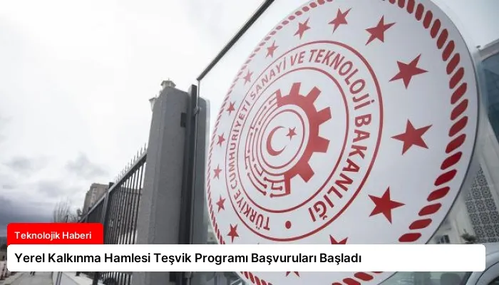 Yerel Kalkınma Hamlesi Teşvik Programı Başvuruları Başladı