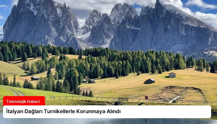 İtalyan Dağları Turnikellerle Korunmaya Alındı