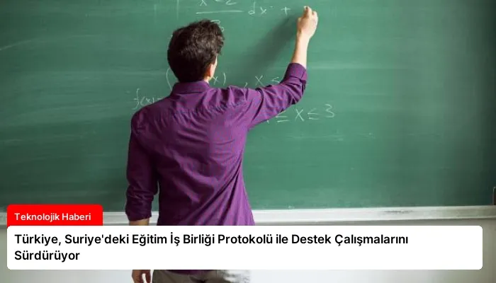 Türkiye, Suriye’deki Eğitim İş Birliği Protokolü ile Destek Çalışmalarını Sürdürüyor
