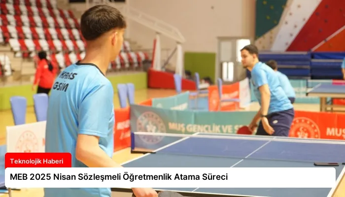 MEB 2025 Nisan Sözleşmeli Öğretmenlik Atama Süreci