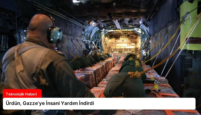 Ürdün, Gazze’ye İnsani Yardım İndirdi