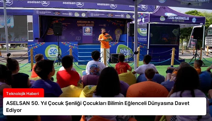 ASELSAN 50. Yıl Çocuk Şenliği Çocukları Bilimin Eğlenceli Dünyasına Davet Ediyor