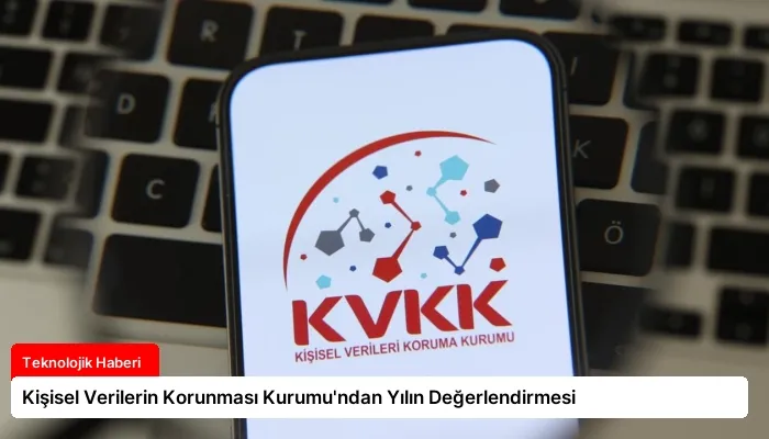 Kişisel Verilerin Korunması Kurumu’ndan Yılın Değerlendirmesi