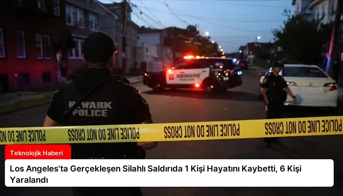 Los Angeles’ta Gerçekleşen Silahlı Saldırıda 1 Kişi Hayatını Kaybetti, 6 Kişi Yaralandı