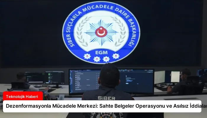 Dezenformasyonla Mücadele Merkezi: Sahte Belgeler Operasyonu ve Asılsız İddialar