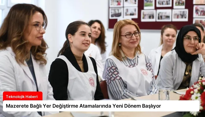 Mazerete Bağlı Yer Değiştirme Atamalarında Yeni Dönem Başlıyor