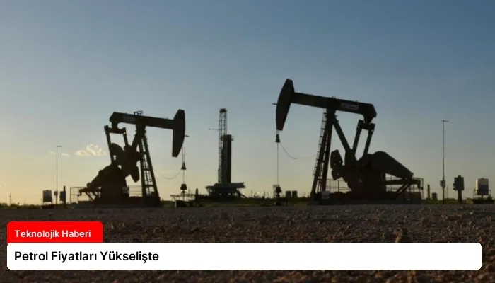 Petrol Fiyatları Yükselişte