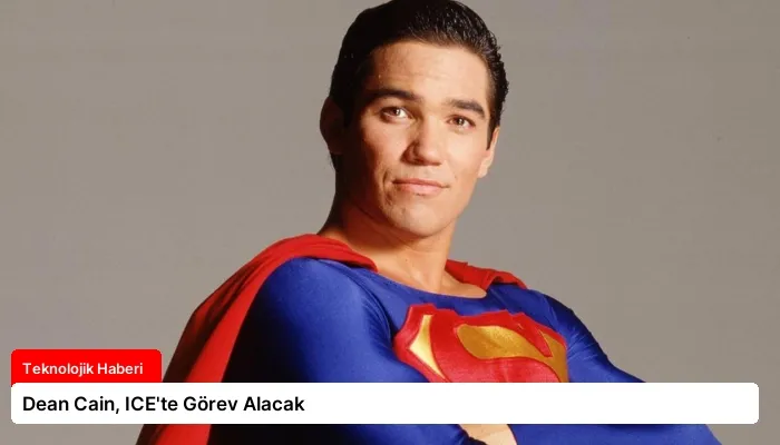 Dean Cain, ICE’te Görev Alacak