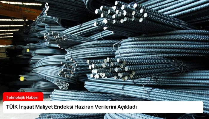 TÜİK İnşaat Maliyet Endeksi Haziran Verilerini Açıkladı