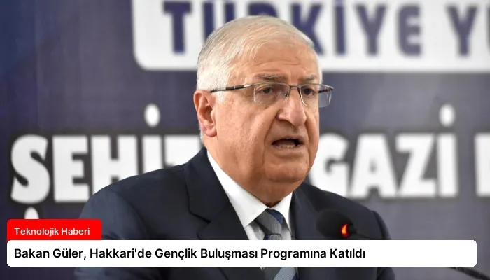 Bakan Güler, Hakkari’de Gençlik Buluşması Programına Katıldı