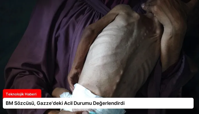 BM Sözcüsü, Gazze’deki Acil Durumu Değerlendirdi