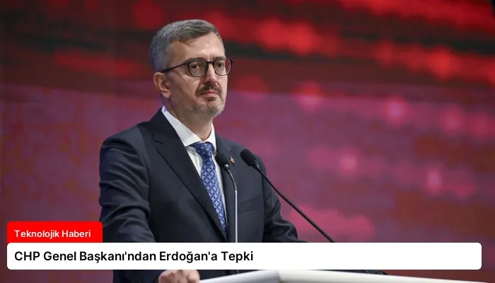 CHP Genel Başkanı’ndan Erdoğan’a Tepki