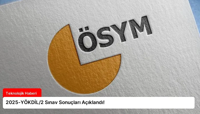 2025-YÖKDİL/2 Sınav Sonuçları Açıklandı!