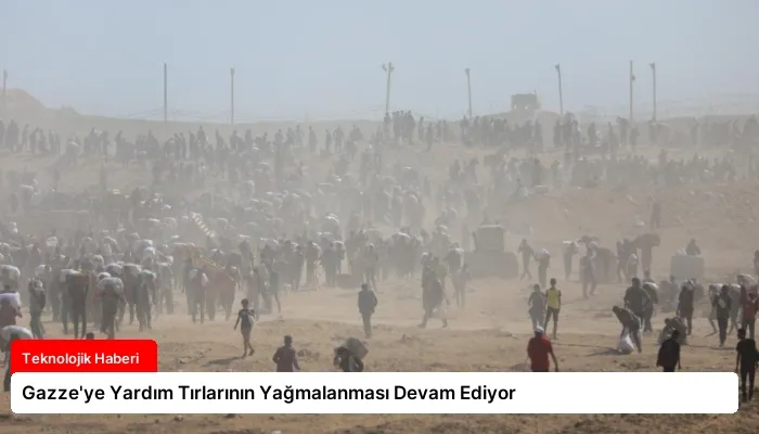 Gazze’ye Yardım Tırlarının Yağmalanması Devam Ediyor