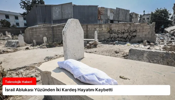 İsrail Ablukası Yüzünden İki Kardeş Hayatını Kaybetti