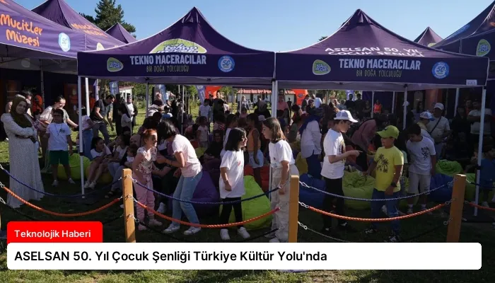 ASELSAN 50. Yıl Çocuk Şenliği Türkiye Kültür Yolu’nda