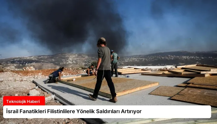 İsrail Fanatikleri Filistinlilere Yönelik Saldırıları Artırıyor