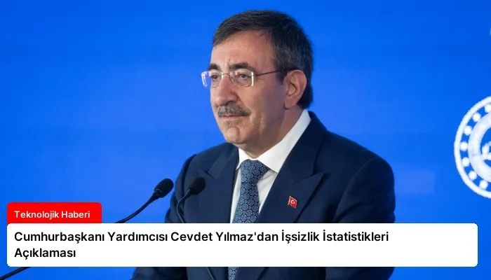 Cumhurbaşkanı Yardımcısı Cevdet Yılmaz’dan İşsizlik İstatistikleri Açıklaması