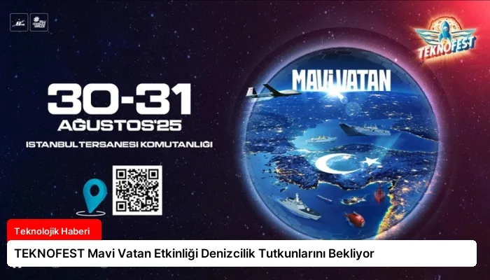 TEKNOFEST Mavi Vatan Etkinliği Denizcilik Tutkunlarını Bekliyor