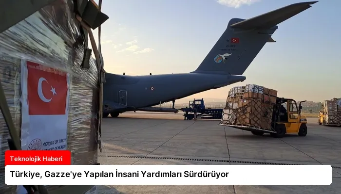 Türkiye, Gazze’ye Yapılan İnsani Yardımları Sürdürüyor