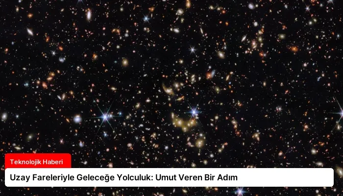 Uzay Fareleriyle Geleceğe Yolculuk: Umut Veren Bir Adım