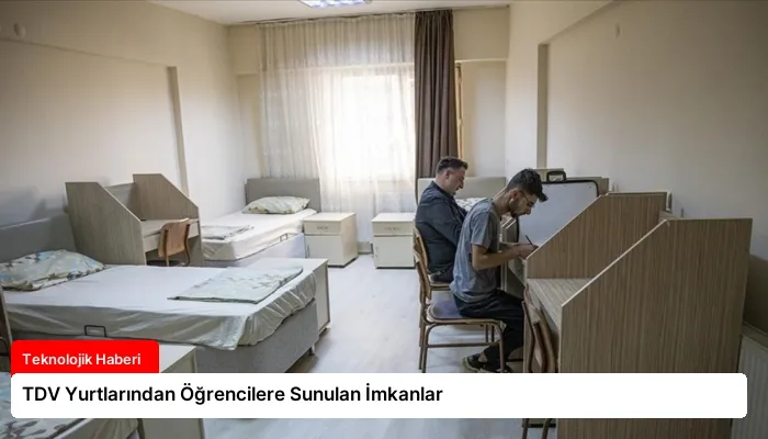 TDV Yurtlarından Öğrencilere Sunulan İmkanlar