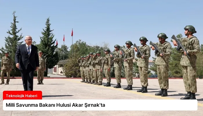Milli Savunma Bakanı Hulusi Akar Şırnak’ta