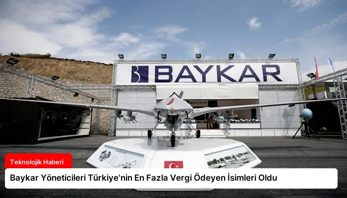Baykar Yöneticileri Türkiye’nin En Fazla Vergi Ödeyen İsimleri Oldu