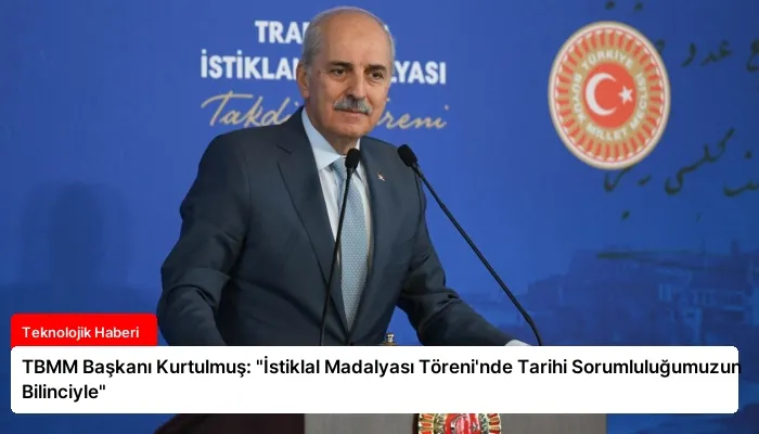 TBMM Başkanı Kurtulmuş: “İstiklal Madalyası Töreni’nde Tarihi Sorumluluğumuzun Bilinciyle”