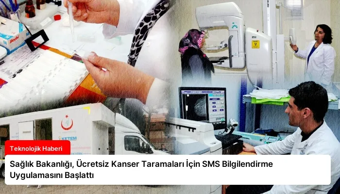 Sağlık Bakanlığı, Ücretsiz Kanser Taramaları İçin SMS Bilgilendirme Uygulamasını Başlattı