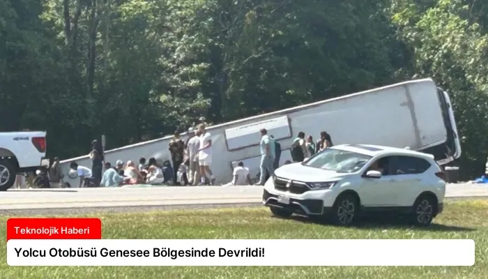 Yolcu Otobüsü Genesee Bölgesinde Devrildi!