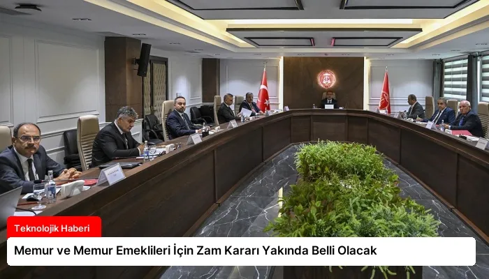 Memur ve Memur Emeklileri İçin Zam Kararı Yakında Belli Olacak