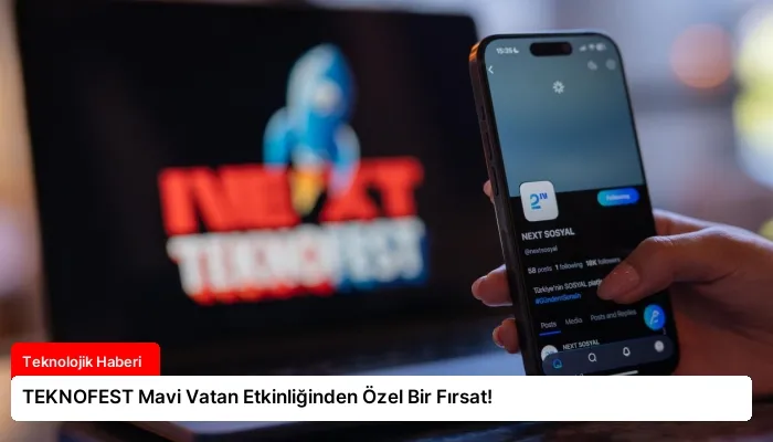 TEKNOFEST Mavi Vatan Etkinliğinden Özel Bir Fırsat!