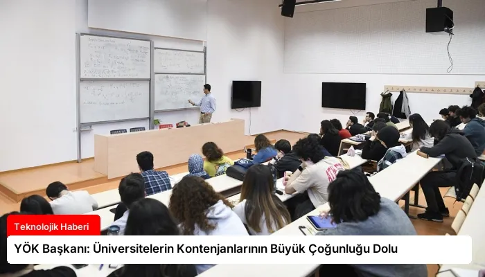YÖK Başkanı: Üniversitelerin Kontenjanlarının Büyük Çoğunluğu Dolu