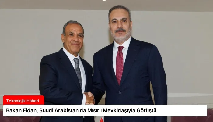 Bakan Fidan, Suudi Arabistan’da Mısırlı Mevkidaşıyla Görüştü