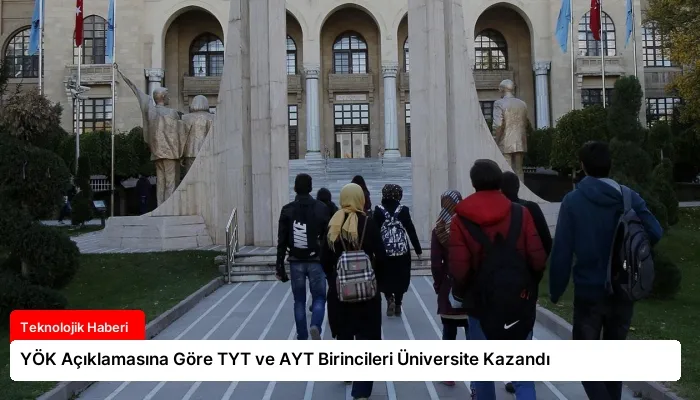 YÖK Açıklamasına Göre TYT ve AYT Birincileri Üniversite Kazandı