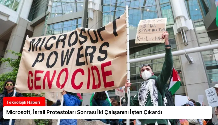 Microsoft, İsrail Protestoları Sonrası İki Çalışanını İşten Çıkardı