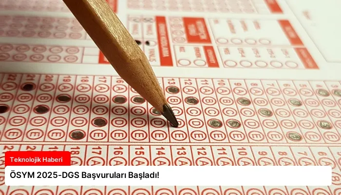 ÖSYM 2025-DGS Başvuruları Başladı!