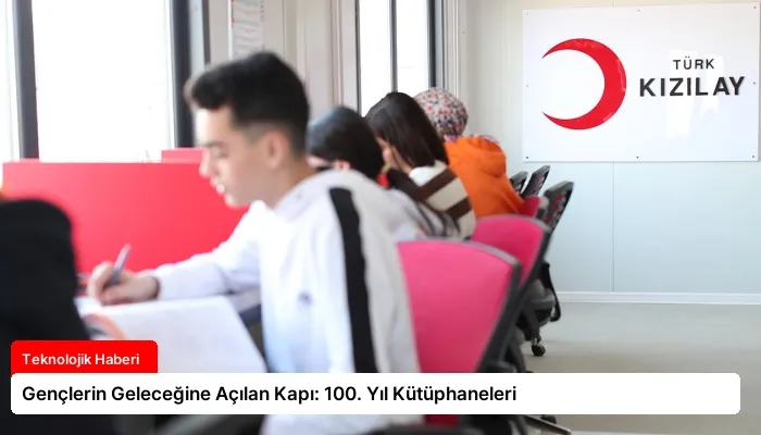 Gençlerin Geleceğine Açılan Kapı: 100. Yıl Kütüphaneleri