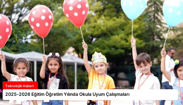 2025-2026 Eğitim Öğretim Yılında Okula Uyum Çalışmaları