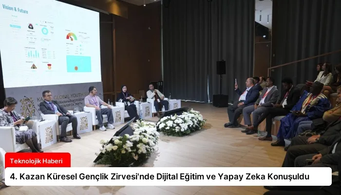 4. Kazan Küresel Gençlik Zirvesi’nde Dijital Eğitim ve Yapay Zeka Konuşuldu