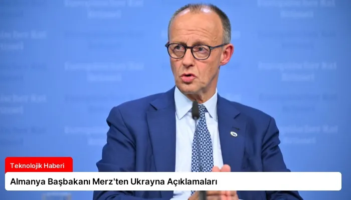 Almanya Başbakanı Merz’ten Ukrayna Açıklamaları