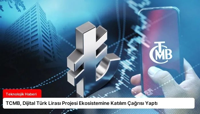TCMB, Dijital Türk Lirası Projesi Ekosistemine Katılım Çağrısı Yaptı