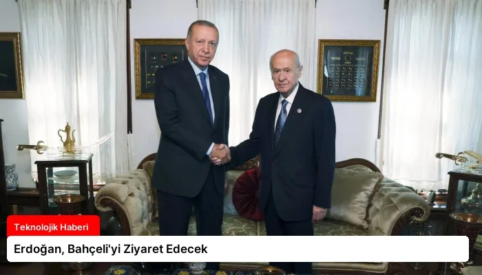 Erdoğan, Bahçeli’yi Ziyaret Edecek