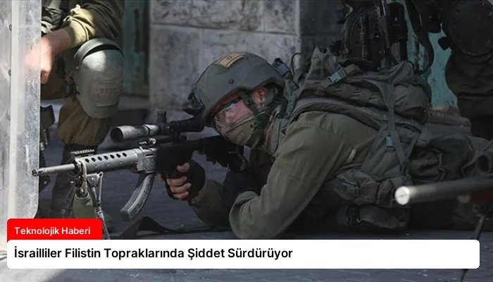 İsrailliler Filistin Topraklarında Şiddet Sürdürüyor