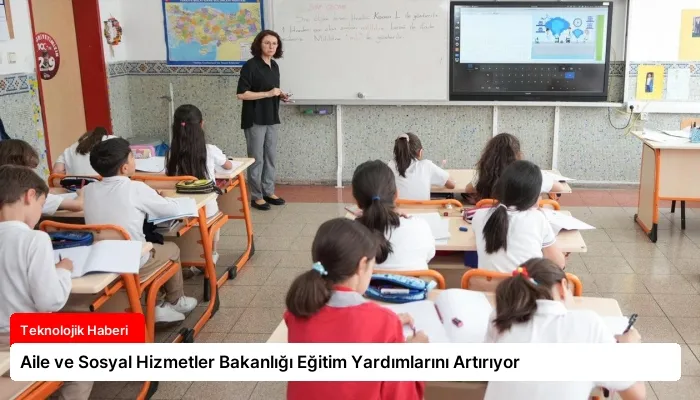 Aile ve Sosyal Hizmetler Bakanlığı Eğitim Yardımlarını Artırıyor