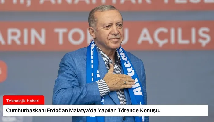 Cumhurbaşkanı Erdoğan Malatya’da Yapılan Törende Konuştu
