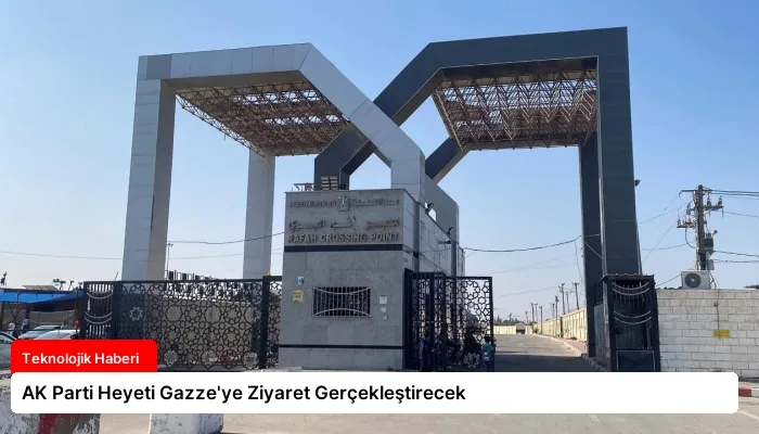 AK Parti Heyeti Gazze’ye Ziyaret Gerçekleştirecek
