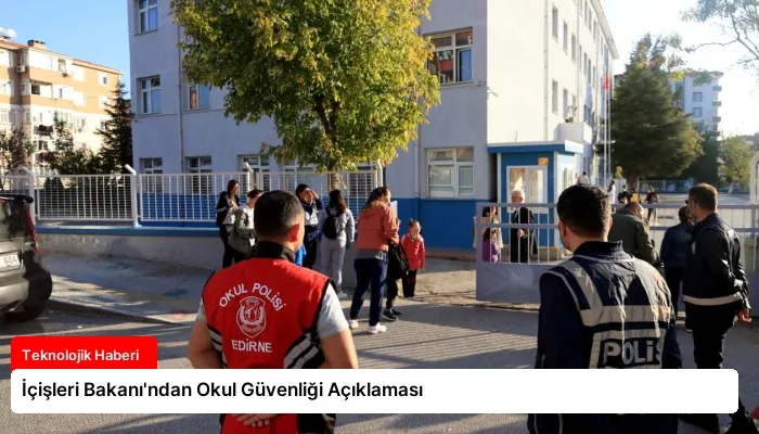 İçişleri Bakanı’ndan Okul Güvenliği Açıklaması